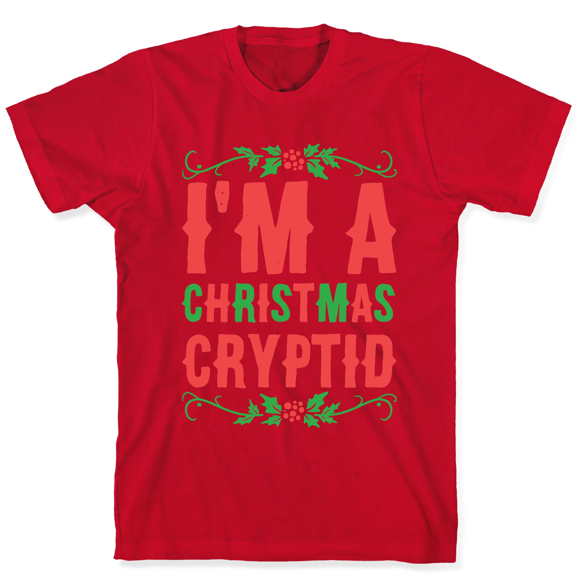 I'm a Christmas Cryptid  T-Shirt